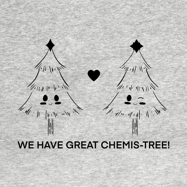 We have great chemis-tree by Drawingbreaks